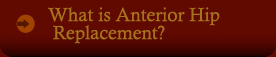 What is Anterior Hip Replacement?